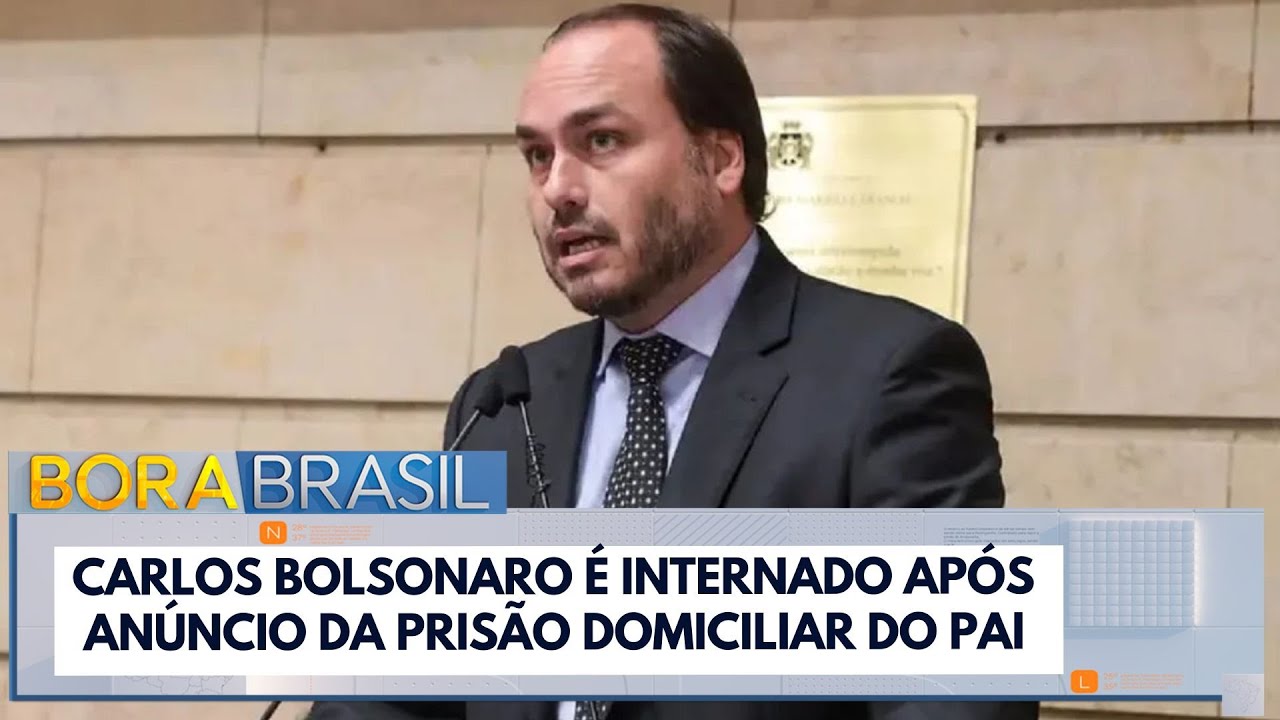 Carlos Bolsonaro é internado após anúncio da prisão domiciliar do pai
