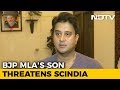 I Will Shoot You:  BJP MLA's Son Threatens Jyotiraditya Scindia