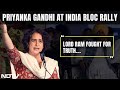Priyanka Gandhi At INDIA Bloc Rally: When Lord Ram Fought For Truth...