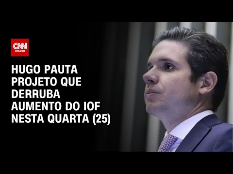 ​Hugo Motta pauta projeto que derruba aumento do IOF nesta quarta (25) | CNN NOVO DIA