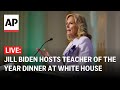 LIVE: Jill Biden hosts Teacher of the Year state dinner at White House