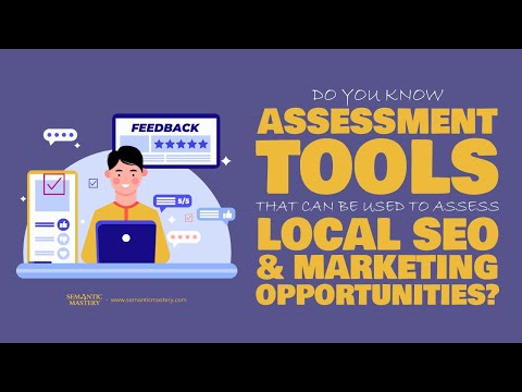 Do You Know Assessment Tools That Can Be Used To Assess Local SEO & Marketing Opportunities?