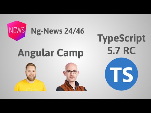 Episode 24/46: Angular Camp, TypeScript 5.7 RC