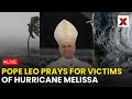 Pope Leo on Hurricane Melissa LIVE|Pope Leo prays for Hurricane Melissa victims and urges solidarity