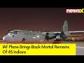 IAF Plane Brings Back Mortal Remains Of 45 Indians | Kuwait Building Fire Update | NewsX