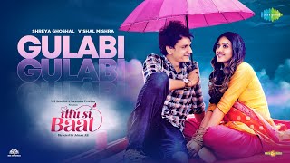 Gulabi – Vishal Mishra & Shreya Ghoshal Video song