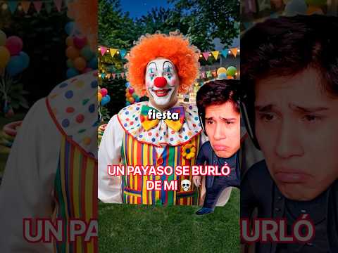 UN PAYASO SE BURLÓ DE <strong>MI</strong> EN <strong>MI</strong> CUMPLEAÑOS 😭💀