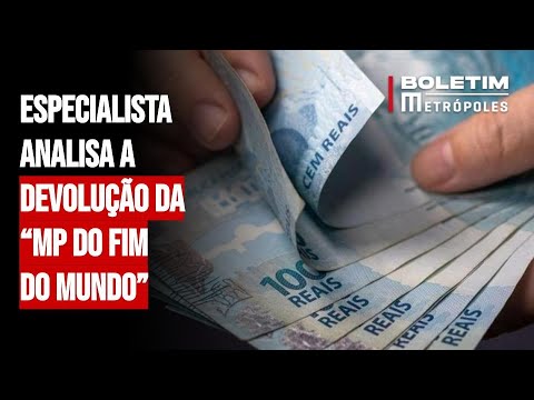 Especialista analisa a devolução da “MP do Fim do Mundo”