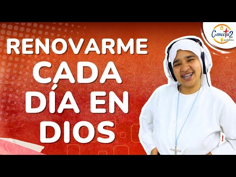 Conectados en Familia: “Renovarme cada día en Dios”