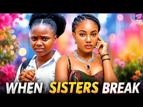WHEN SISTERS BREAK - UCHECHI TREASURE (ADAKIRIKIRI), ANGEL UNIGWE, Latest Nigerian 2026 Movies