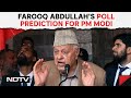 Farooq Abdullah To PM Modi: You Will Definitely Lose The Elections | Lok Sabha Elections 2024
