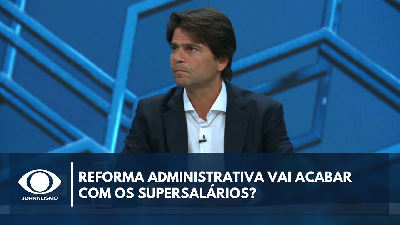 Reforma administrativa vai acabar com os supersalários? Relator explica | Canal Livre