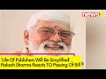Life Of Publishers Will Be Simplified | Rakesh Sharma Reacts TO Passing Of Bill | NewsX