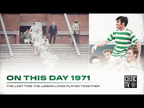 On this day 1971 | Celtic 6-1 Clyde | The last time the Lisbon Lions played together