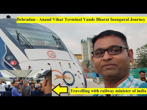 Dehradun - Anand Vihar Terminal Vande Bharat Inaugural Journey | With Railway Minister of India