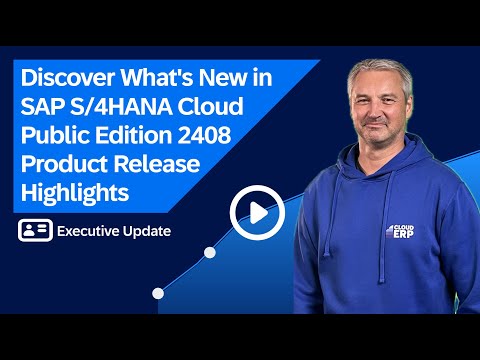 What’s New in SAP S/4HANA Cloud Public Edition 2408  – Product Release Highlights