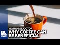 Heres why coffee can be beneficial