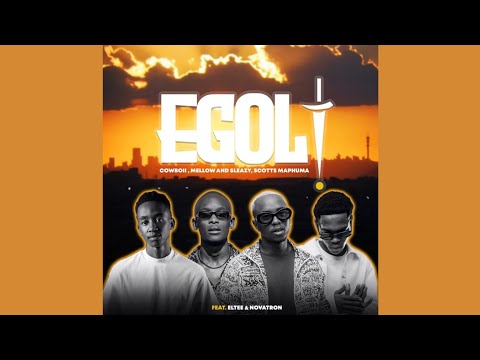 CowBoii, Mellow & Sleazy, Scotts Maphuma - eGoli (Official Audio) feat. Eltee & Novatron