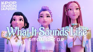 What It Sounds Like  | Official Song Clip | KPop Demon Hunters | Sony Animation