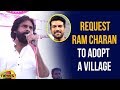 I will request Ram Charan to adopt a village in Srikakulam-Pawan Kalyan