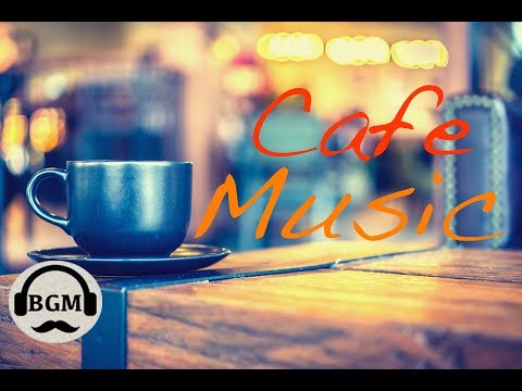 CAFE MUSIC - RELAXING JAZZ & BOSSA NOVA MUSIC - MUSIC FOR STUDY, WORK - BACKGROUND MUSIC