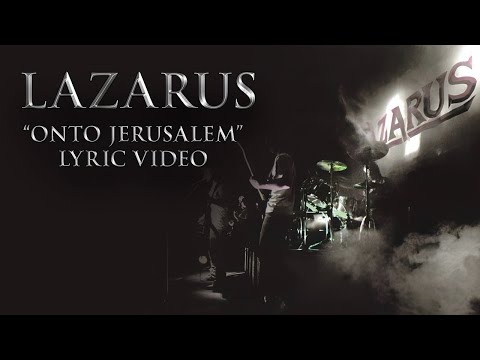 LAZARUS  "Onto Jerusalem" LYRIC VIDEO