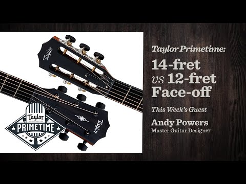 Andy Powers is back: 14-Fret vs 12-Fret Face-Off | Taylor Primetime Episode 72