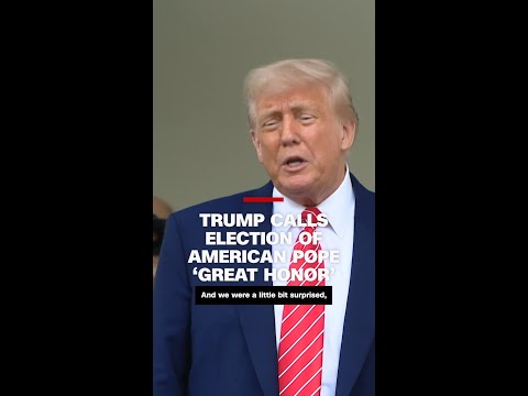 Trump calls election of American pope ‘great honor’