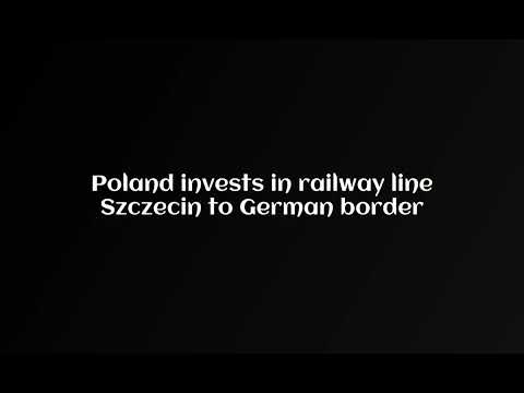 Poland invests in railway line Szczecin to German border