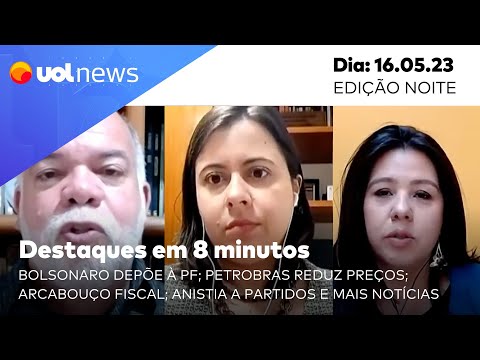 UOL News em 8 minutos: Bolsonaro depõe à PF; Petrobras reduz preços; anistia a partidos e mais
