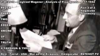 Omegacube Testimony Part 3 of 3 - Analysis of Propaganda - Siegfried Wagener - 4-17-1942