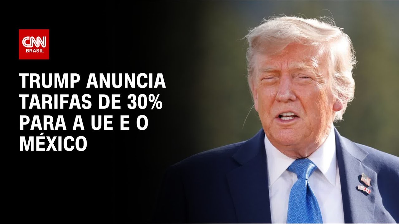 Trump anuncia tarifas de 30 para a UE e o México | BOLETIM CNN