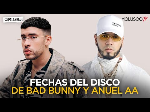 Fechas de los discos de Bad Bunny y Anuel #ElPalabreo