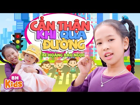 Cẩn Thận Khi Qua Đường - Hoàng Bảo Ngọc | Ca Nhạc Thiếu Nhi Vui Nhộn, MV 4K