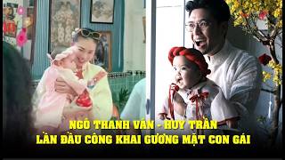 Ngô Thanh Vân - Huy Trần lần đầu công khai gương mặt con gái