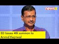 Delhi CM Summoned by ED | 4th Summon Issued | NewsX