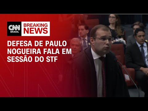 ​Defesa de Paulo Nogueira fala em sessão do STF | LIVE CNN