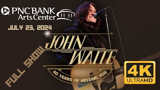 John Waite Live Full Performance 4K Video PNC Bank Arts Center NJ July 23, 2024