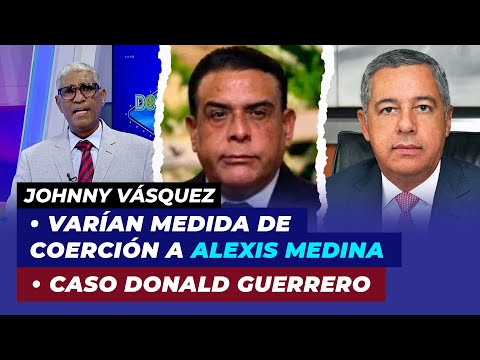 Varían medida de coerción a Alexis Medina, Conexiones y entramados en el caso Donald Guerrero