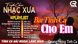 Bài Tình Ca Cho Em - Top 20 Nhạc Tình Ca Vang Bóng Phòng Trà ►Lk Tình Ca Hải Ngoại Lãng Mạn Hay Nhất