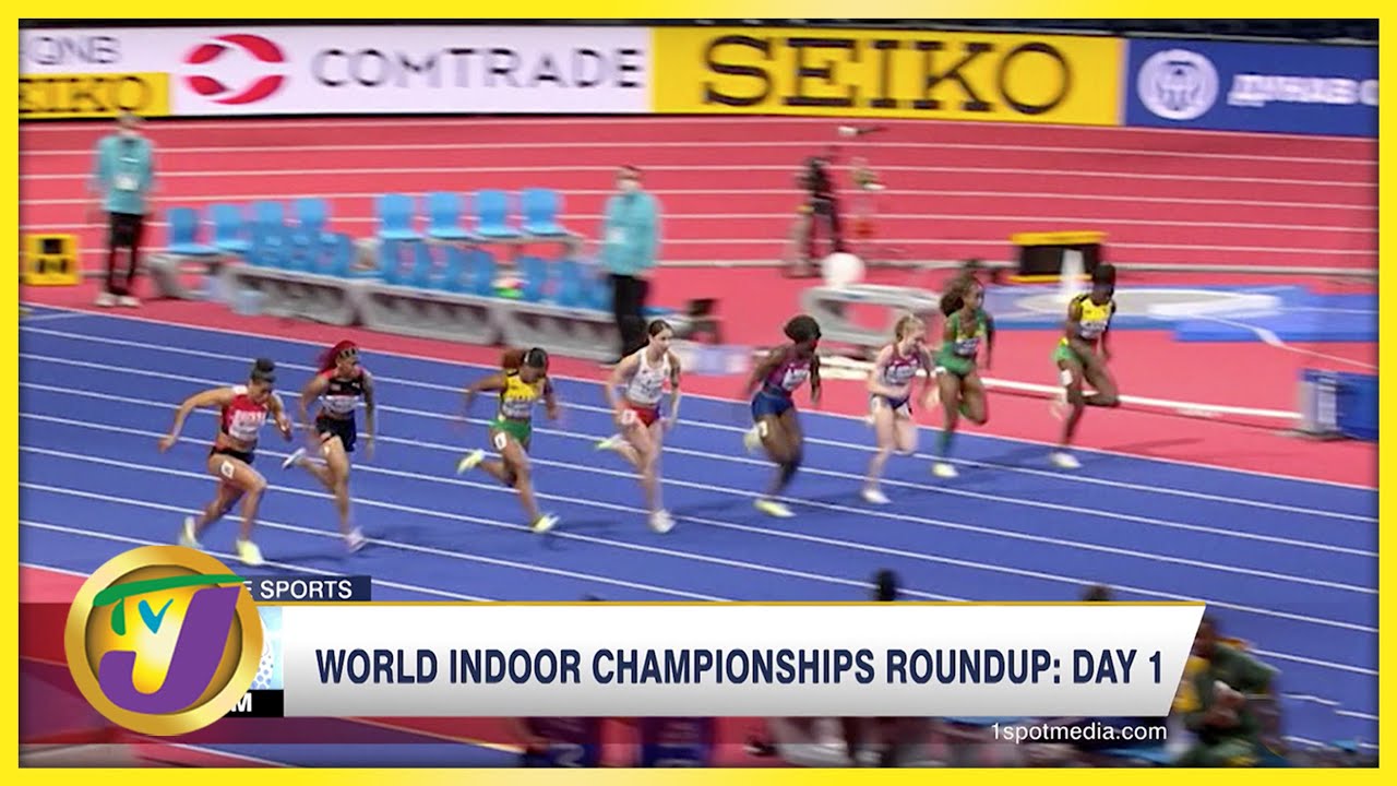 World Indoor Championships 2022 Day 1 Television Jamaica (TVJ)