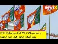 BJP Releases List Of 9 Observers | Race For CM Face Is Still On | NewsX