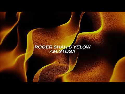 Roger Shah & Yelow - Amistosa