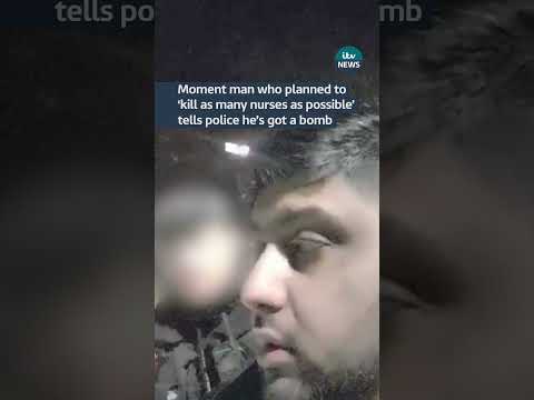 Moment man who planned to 'kill as many nurses as possible' tells police he's got a bomb | ITV News