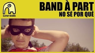 BAND À PART - No Sé Por Qué [Official]