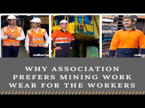 Why Association Prefers Mining Work Wear ...