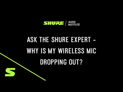 Shure Webinar: Ask the Shure Expert – Why is my Wireless Mic Dropping Out?