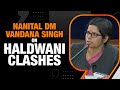 Nanital DM Vandana Singh and SSP Share Insights on Haldwani Anti-Encroachment Drive Clashes | News9