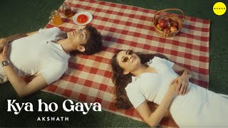 Kya Ho Gaya – Akshath Acharya Video HD