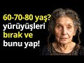 70 ya??ndan sonra y?r?mek gereksiz - i?te yapman gereken.